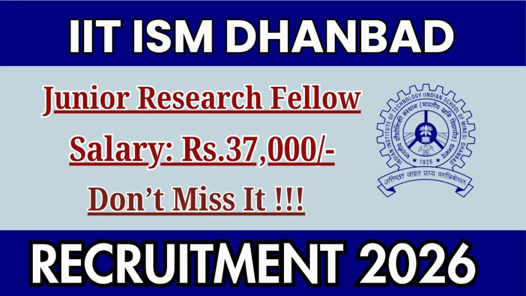 IIT ISM Dhanbad Junior Research Fellow Recruitment 2026