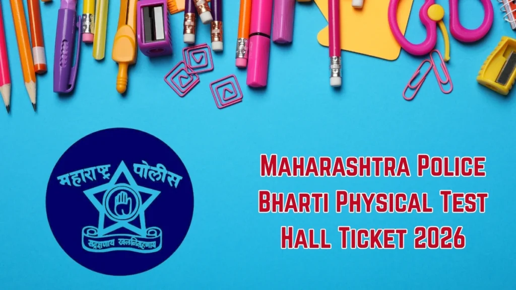 Maharashtra Police Bharti Physical Test Hall Ticket 2026 OUT – Direct Link to Download Admit Card
