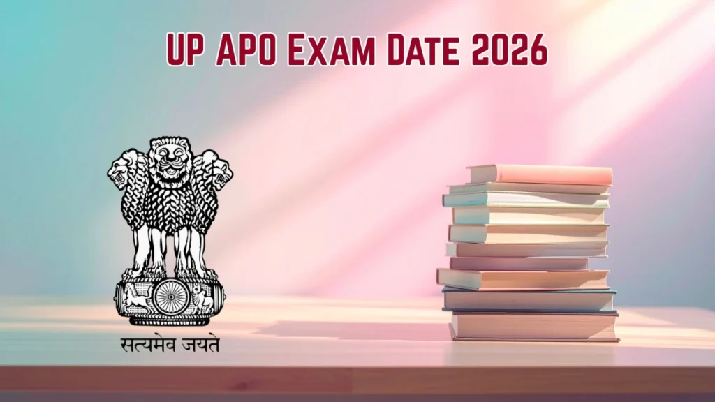 UP APO Exam Date 2026 – Check Schedule, Shift Timings & Admit Card