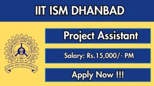 IIT ISM Dhanbad Project Assistant Recruitment 2026