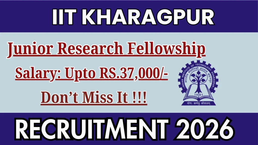 IIT Kharagpur Junior Research Fellowship Recruitment 2026