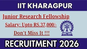 IIT Kharagpur Junior Research Fellowship Recruitment 2026
