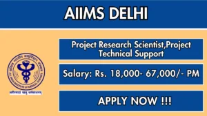 AIIMS Delhi Recruitment 2026 – Apply Online for Project Research Scientist,Project Technical SuPosts