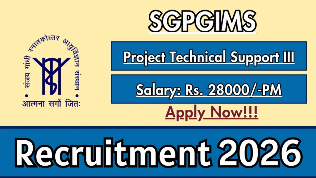 SGPGIMS Project Technical Support-III Recruitment 2026