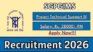 SGPGIMS Project Technical Support-III Recruitment 2026