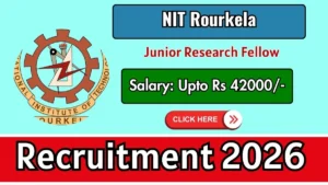 NIT Rourkela Junior Research Fellow Recruitment 2026