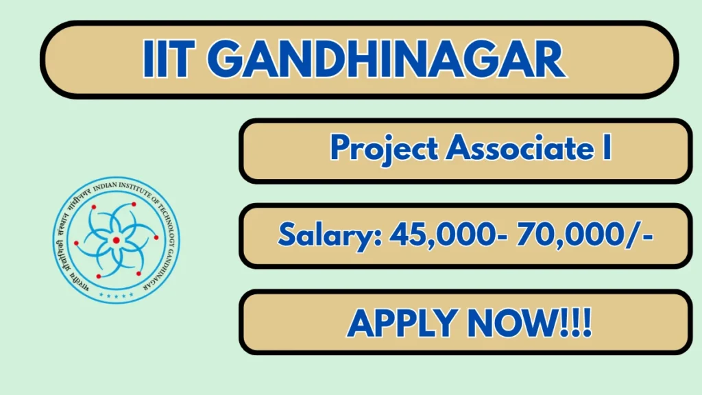 IIT Gandhinagar Project Associate I Recruitment 2026