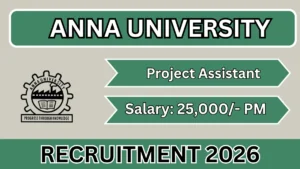 Anna University Project Assistant Recruitment 2026