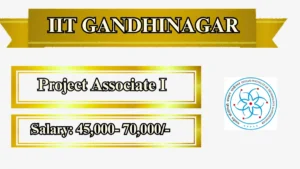 IIT Gandhinagar Project Associate I Recruitment 2026