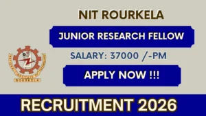 NIT Rourkela Junior Research Fellow Recruitment 2026