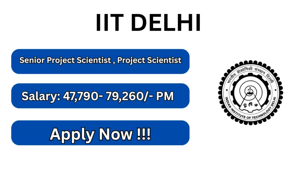 IIT Delhi Recruitment 2026 – Apply Online for Senior Project Scientist, Project Scientist Posts