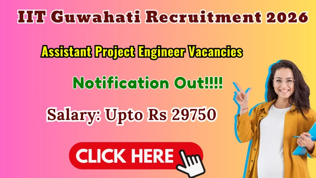IIT Guwahati Assistant Project Engineer Recruitment 2026