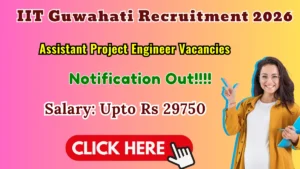 IIT Guwahati Assistant Project Engineer Recruitment 2026