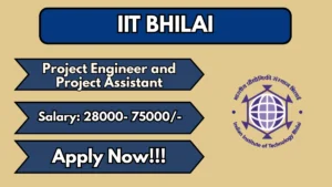 IIT Bhilai Recruitment 2026 – Apply Online for Project Engineer, Project Assistant Posts