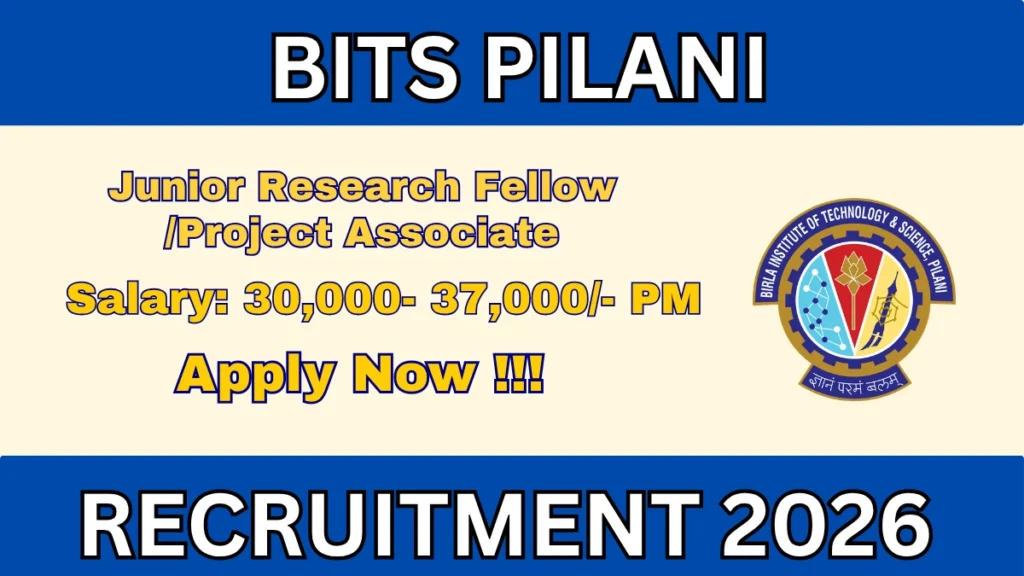 BITS Pilani Recruitment 2026 – Apply Online for Junior Research Fellow /Project Associate I Posts
