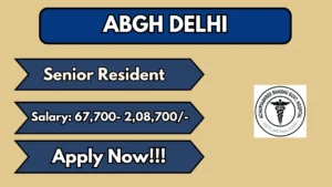 ABGH Delhi Senior Resident Recruitment 2026