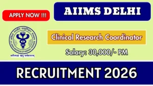 AIIMS Delhi Clinical Research Coordinator Recruitment 2026
