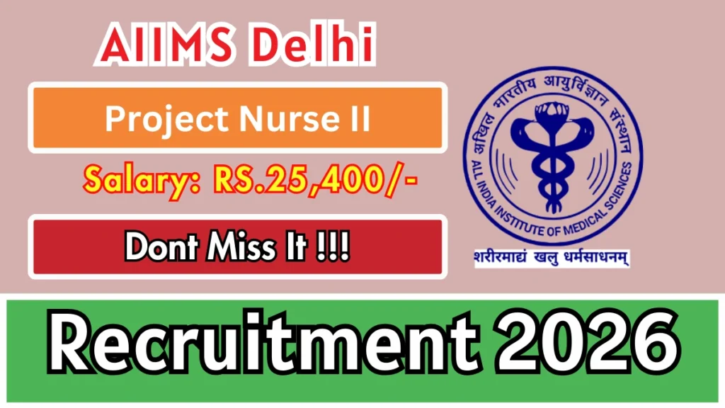 AIIMS Delhi Project Nurse-II Recruitment 2026