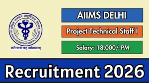 AIIMS Delhi Project Technical Staff-1 Recruitment 2026