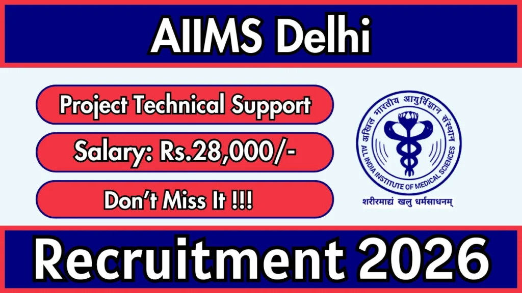 AIIMS Delhi Project Technical Support III Recruitment 2026
