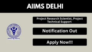 AIIMS Delhi Recruitment 2026 – Apply Online for Project Research Scientist, Project Technical Support Posts