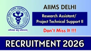 AIIMS Delhi Research Assistant / Project Technical Support II Recruitment 2026