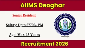 AIIMS Deoghar Senior Resident Recruitment 2026 Out