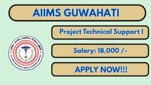 AIIMS Guwahati Project Technical Support I Recruitment 2026