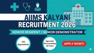 AIIMS Kalyani Recruitment 2026 Out – Apply Online 133 Senior Resident / Senior Demonstrator Posts