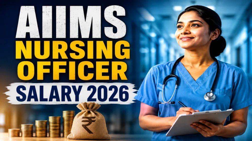 AIIMS Nursing Officer Salary 2026: Check In-Hand Salary, Pay Scale & Allowances