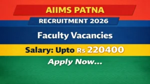 AIIMS Patna Faculty Recruitment 2026