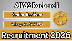 AIIMS Raebareli Recruitment 2026 – Walkin for 74 Senior Resident Posts