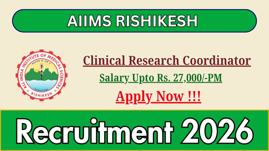 AIIMS Rishikesh Clinical Research Coordinator Recruitment 2026