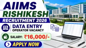 AIIMS Rishikesh Data Entry Operator Recruitment 2026
