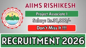 AIIMS Rishikesh Project Associate-I Recruitment 2026