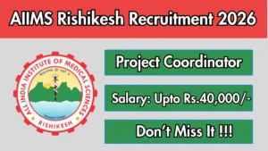 AIIMS Rishikesh Project Coordinator Recruitment 2026
