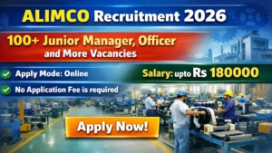 ALIMCO Recruitment 2026 – Apply Online for 165 Junior Manager, Officer and More Posts