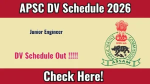 APSC JE DV Schedule 2026 OUT @ apsc.nic.in