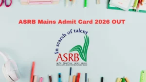 ASRB Mains Admit Card 2026 OUT – Direct Link @ asrb.gov.in for 01 March Mains