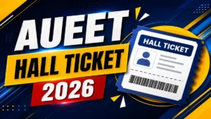 AUEET Admit Card 2026 (Out): Direct Hall Ticket Download Link at audoa.andhrauniversity.edu.in