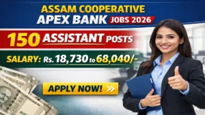 Assam Cooperative Apex Bank Assistant Recruitment 2026 Out – Apply Online 150 Posts