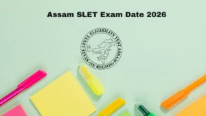 Assam SLET Exam Date 2026 – Check Schedule, Shift Timings & Admit Card