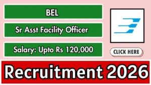BEL Sr Asst Facility Officer Recruitment 2026