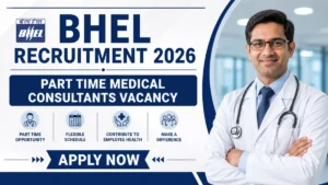 BHEL Recruitment 2026 – Apply Offline for Part Time Medical Consultant Posts