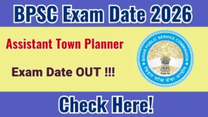 BPSC Assistant Town Planner Exam Date 2026 Released