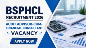 BSPHCL Audit Advisor cum Financial Consultant Recruitment 2026