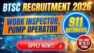 BTSC Recruitment 2026 Out – Apply Online 911 Work Inspector, Pump Operator Posts