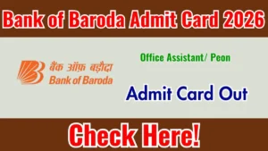 Bank of Baroda Office Assistant/ Peon Admit Card 2026 Out