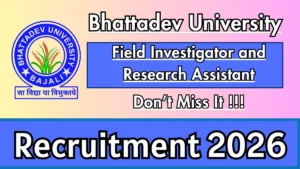 Bhattadev University Recruitment 2026 – Apply Online for Field Investigator and Research Assistant Posts