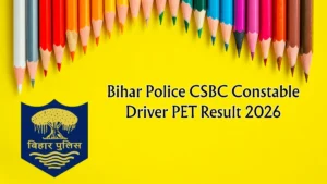 Bihar Police CSBC Constable Driver PET Result 2026 – Download PDF, Raise Objection, Check Cut Off & Result Updates